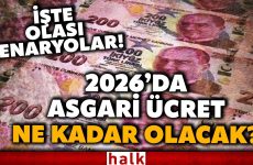 İŞTE BEKLENEN RAKAMLAR! 2026’da asgari ücret ne olacak? Zam senaryoları neler?