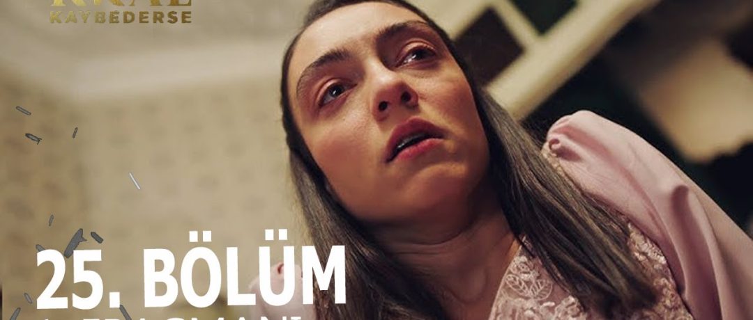 Kral Kaybederse 25. Bölüm Fragmanı