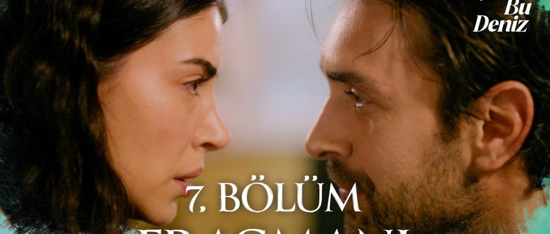 Taşacak Bu Deniz 7. Bölüm Fragmanı